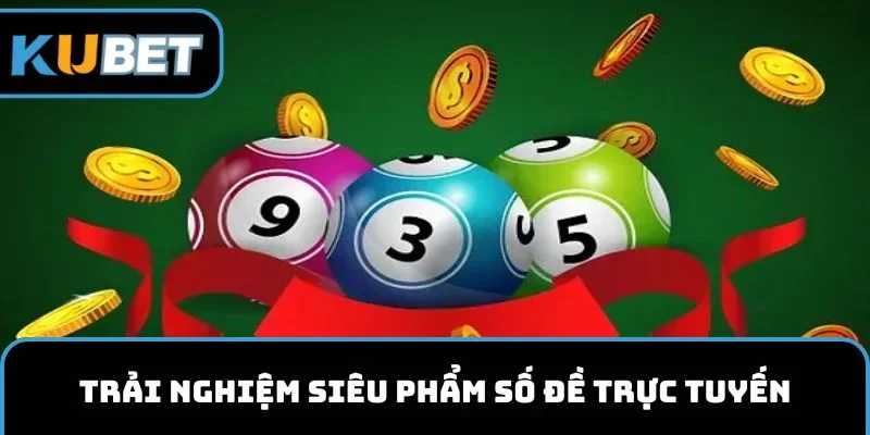 Người chơi có thể trải nghiệm siêu phẩm số đề trực tuyến